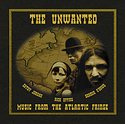 THE UNWANTED – Music From The Atlantic Fringe