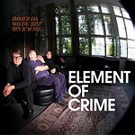 ELEMENT OF CRIME – Immer da wo du bist bin ich nie