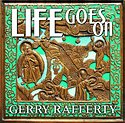 GERRY RAFFERTY – Life Goes On