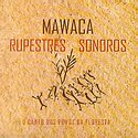 MAWACA – Rupestres Sonoros