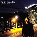 DAVID LINDORFER – Between Places