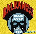 BALKAN BEAT BOX – Blue Eyed Black Boy