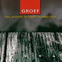 GROEF – Des Avonds In Klein Maneschijn