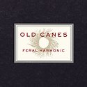 OLD CANES – Feral Harmonic