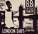B. B. AND THE BLUES SHACKS – London Days