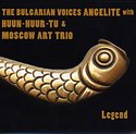 THE BULGARIAN VOICES ANGELITE WITH HUUN-HUUR-TU AND MOSCOW ART TRIO   Legend