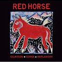 GILKYSON GORKA KAPLANSKY – Red Horse