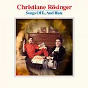 CHRISTIANE RÖSINGER – Songs Of L. And Hate