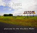 GREG KOONS AND THE MISBEGOTTEN – Welcome To The Nowhere Motel