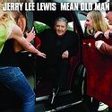 JERRY LEE LEWIS – Mean Old Man