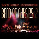 TARAF DE HAÏDOUKS & KOÇANI ORKESTAR – Band Of Gypsies 2