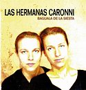 LAS HERMANAS CARONNI – Bagüala De La Siesta