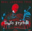 RAÚL JAURENA TRIO – Tango Friends