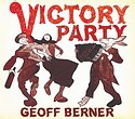 GEOFF BERNER – Victory Party