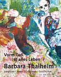 BARBARA THALHEIM – Vorm Tod ist alles Leben