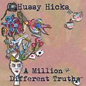 HUSSY HICKS – A Million Different Truths