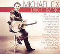 MICHAEL FIX – Two Timing
