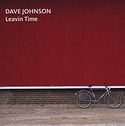 DAVE JOHNSON – Leavin Time