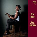 ERIC BIBB – Blues, Ballads & Work Songs