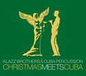 KLAZZ BROTHERS & CUBA PERCUSSION – Christmas Meets Cuba