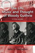 PARTINGTON, JOHN S. [Hrsg.] – The Life, Music and Thought of Woody Guthrie