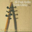 ALI FUAT AYDIN / CENK GÜRAY – Bir – Turkish Musical Traditions