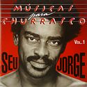SEU JORGE – Músicas Para Churrasco Vol. 1