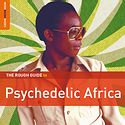 DIVERSE – The Rough Guide To Psychedelic Africa