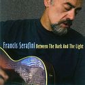 FRANCIS SERAFINI – Between The Dark And The Light