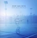 DOM VAN DEYK – Days On A Unicycle