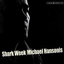 MICHAEL HANSONIS – Shark Week