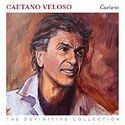 CAETANO VELOSO – Caetano The Definitive Collection