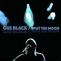 GUS BLACK – Split The Moon