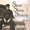 SHORT SHARP SHANTIES 2
