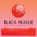 BLACK PRAIRIE – A Tear In The Eye Is A Wound In the Heart Tempest