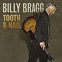 BILLY BRAGG – Tooth & Nail