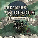 DREAMERS CIRCUS – A Little Symphony