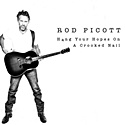 ROD PICOTT  – Hang Your Hopes On A Crooked Nail