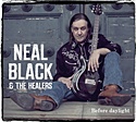 NEAL BLACK & THE HEALERS  – Before Daylight