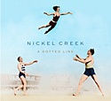NICKEL CREEK  – A Dotted Line