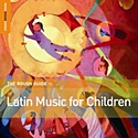 DIVERSE –  The Rough Guide To Latin Music For Children