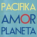 PACIFIKA     – Amor Planeta