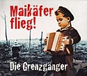 DIE GRENZGÄNGER – Maikäfer flieg!  Verschollene Lieder 1914-1918