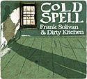 FRANK SOLIVAN & DIRTY KITCHEN   – Cold Spell