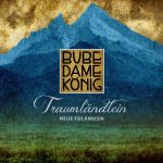BUBE DAME KÖNIG – Traumländlein  Neue Folkmusik
