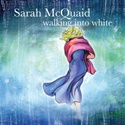 SARAH McQUAID   – Walking Into White