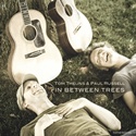 TOM THEUNS & PAUL RUSSELL – In Between Trees
