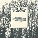 PLAYING CARVER   –  Leave The Door Open