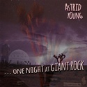 ASTRID YOUNG  – One Night At Giant Rock