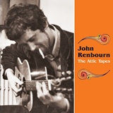 JOHN RENBOURN –   The Attic Tapes